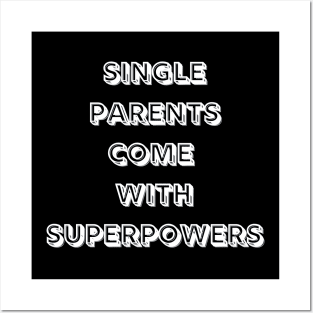 Single Parents Come with Superpowers (B&W) Posters and Art